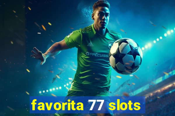 favorita 77 slots